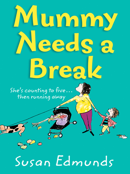 Title details for Mummy Needs a Break by Susan Edmunds - Available